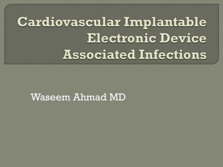 Cardiovascular Implantable Electronic Device Associated Infections