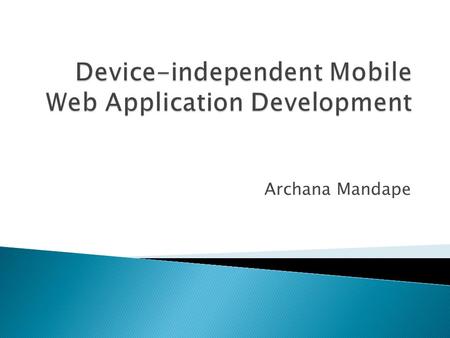 Archana Mandape. 234 million Wireless subscriptions in USA. Many players in the smart phone market. Apple iPhone OS, RIM BlackBerry OS and Android OS.