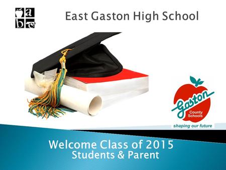 Welcome Class of 2015 Students & Parent. CounselorStudent Last Name Ms. CloningerA – D Mrs. Hall-WilliamsonE – K Mrs. WilkinsonL – Re Ms. BaltzegarRh.