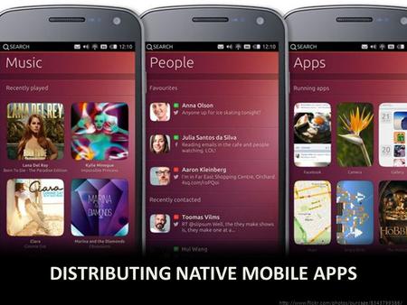 DISTRIBUTING NATIVE MOBILE APPS