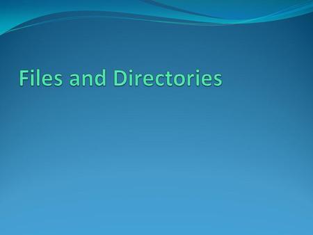 File Types in Unix regular file - can be text, binary, can be executable directory file - folder type file FIFO file - special pipe device file, allows.