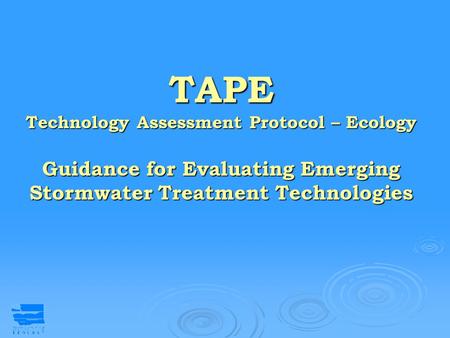 TAPE Technology Assessment Protocol – Ecology Guidance for Evaluating Emerging Stormwater Treatment Technologies.