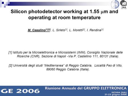 1 M. Casalino [1][2], L. Sirleto [1], L. Moretti [2], I. Rendina [1] [1] Istituto per la Microelettronica e Microsistemi (IMM), Consiglio Nazionale delle.