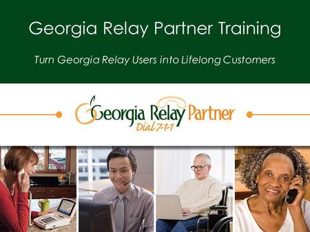 Georgia Relay Partner Training Turn Georgia Relay Users into Lifelong Customers.