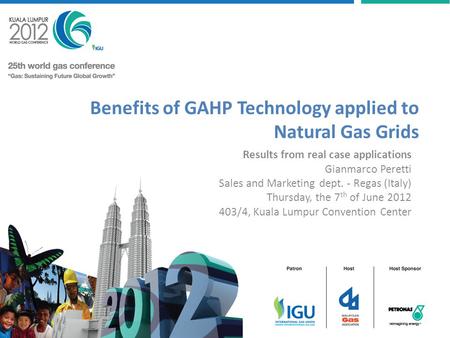 Benefits of GAHP Technology applied to Natural Gas Grids Results from real case applications Gianmarco Peretti Sales and Marketing dept. - Regas (Italy)