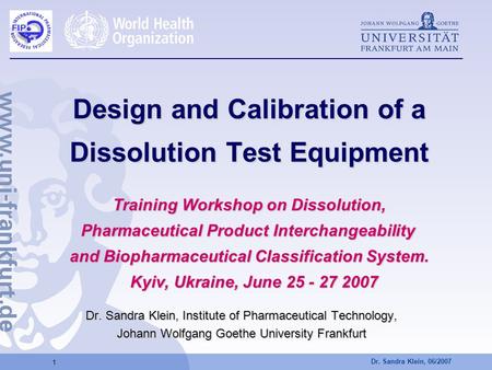 Design and Calibration of a Dissolution Test Equipment Training Workshop on Dissolution, Pharmaceutical Product Interchangeability and Biopharmaceutical.