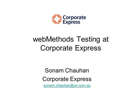 Sonam Chauhan Corporate Express webMethods Testing at Corporate Express.