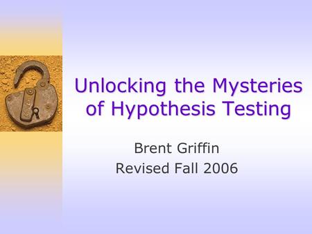 Unlocking the Mysteries of Hypothesis Testing