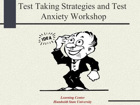 Test Taking Strategies and Test Anxiety Workshop