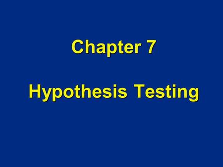 Chapter 7 Hypothesis Testing