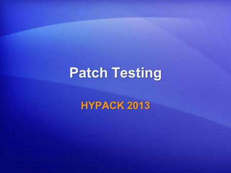 Patch Testing HYPACK 2013.