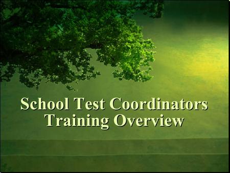 School Test Coordinators Training Overview. 6/6/2014Free Template from www.brainybetty.com 2 Understand the roles and responsibilities of school test.