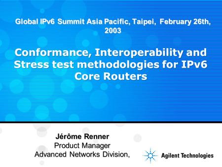 Global IPv6 Summit Asia Pacific, Taipei, February 26th, 2003 Jérôme Renner Product Manager Advanced Networks Division,