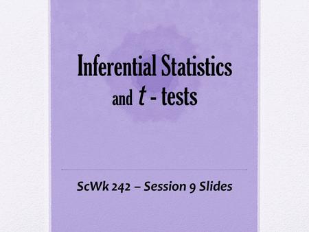 Inferential Statistics and t - tests