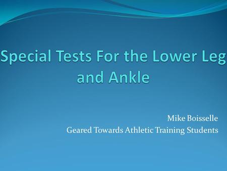 Special Tests For the Lower Leg and Ankle