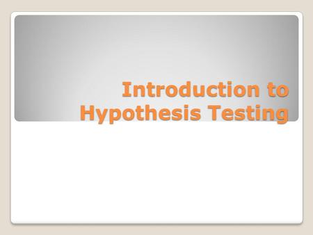 Introduction to Hypothesis Testing