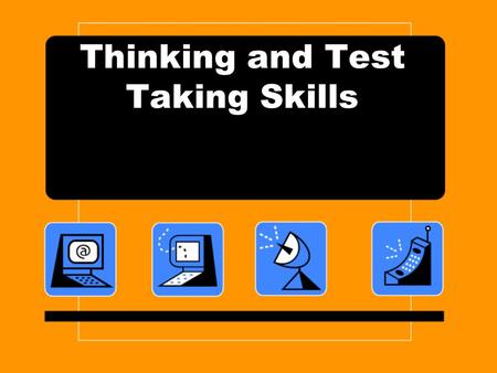 Thinking and Test Taking Skills