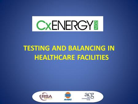 TESTING AND BALANCING IN HEALTHCARE FACILITIES. What is Test & Balance The art of establishing air and water flows to meet design criteria. Total System.