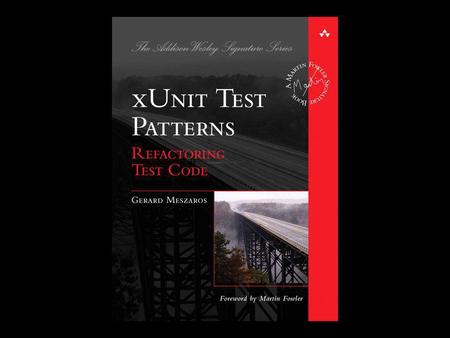 xUnit Test Patterns (Some) xUnit Test Patterns (in practice) by Adam Czepil.