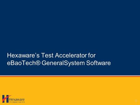 Hexawares Test Accelerator for eBaoTech® GeneralSystem Software.