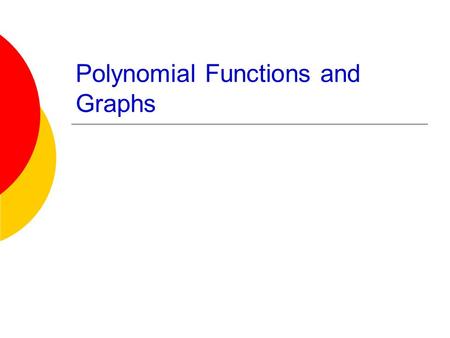 Polynomial Functions and Graphs