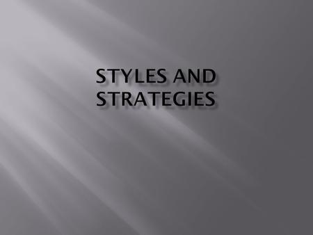 Process: the most general concept universal, such as generalization & attririon Style: consistent tendencies or preferences within an individual that.