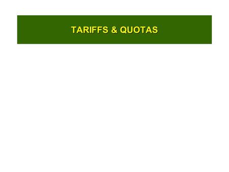 TARIFFS & QUOTAS.