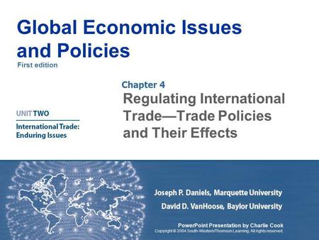 First edition Global Economic Issues and Policies PowerPoint Presentation by Charlie Cook Copyright © 2004 South-Western/Thomson Learning. All rights reserved.