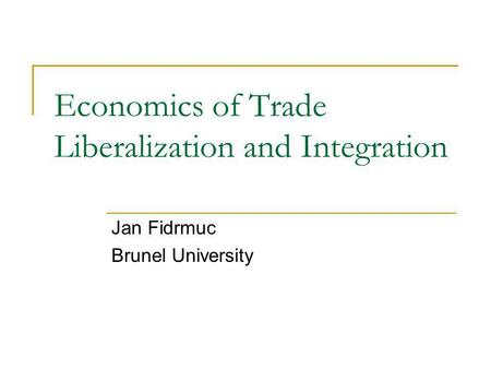 Economics of Trade Liberalization and Integration