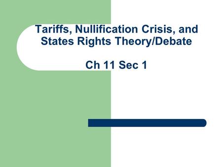 Essay Prompt: Analyze how tariffs led to the nullification crisis and the development of the states’ rights theory/debate. How was this disagreement settled?