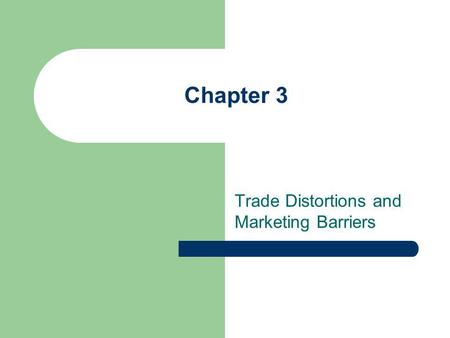 Trade Distortions and Marketing Barriers