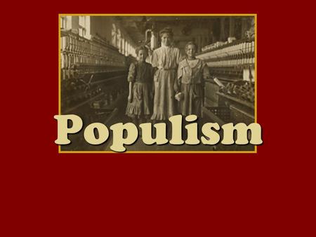 Populism.