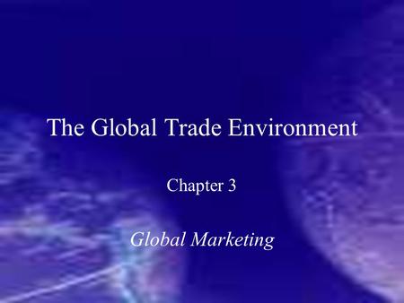 The Global Trade Environment