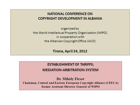 NATIONAL CONFERENCE ON COPYRIGHT DEVELOPMENT IN ALBANIA organized by the World Intellectual Property Organization (WIPO) in cooperation with the Albanian.