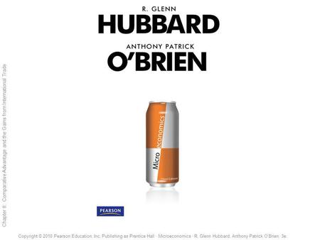 1 of 47 Copyright © 2010 Pearson Education, Inc. Publishing as Prentice Hall · Microeconomics · R. Glenn Hubbard, Anthony Patrick OBrien, 3e. Chapter 8:
