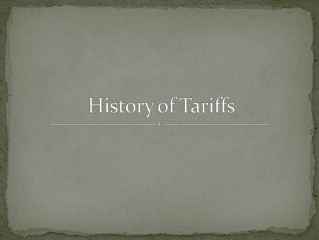 History of Tariffs.