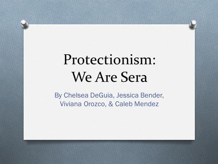 Protectionism: We Are Sera