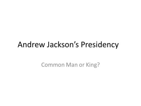 Andrew Jackson’s Presidency