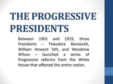 THE PROGRESSIVE PRESIDENTS