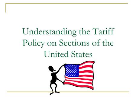 Understanding the Tariff Policy on Sections of the United States.