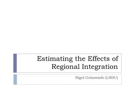 Estimating the Effects of Regional Integration