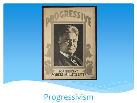 Progressivism.