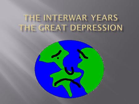 The Interwar Years The Great Depression