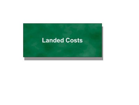 Landed Costs.