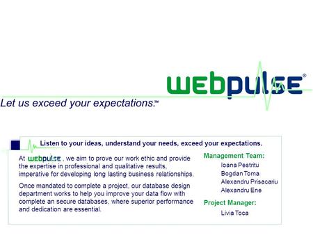 At, we aim to prove our work ethic and provide the expertise in professional and qualitative results, imperative for developing long lasting business relationships.