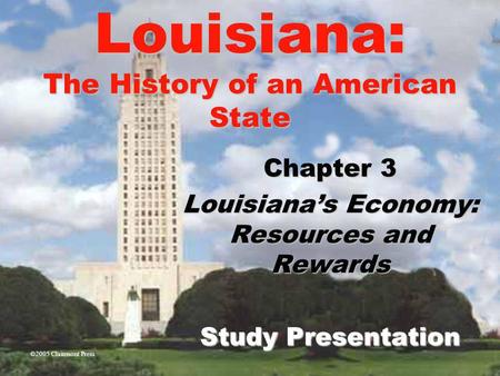 Chapter 3 Louisiana’s Economy: Resources and Rewards