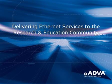 Delivering Ethernet Services to the Research & Education Community.