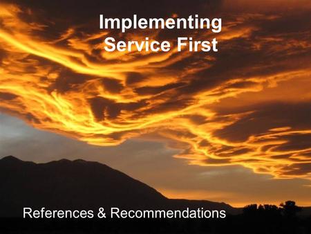 Implementing Service First References & Recommendations.