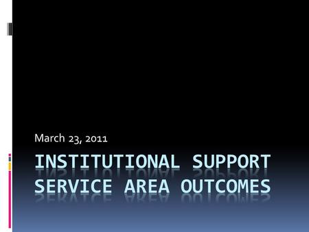 March 23, 2011. Todays Outcomes By the end of todays workshop, participants will be able to... Revise and/or finalize SAOs within their areas Discover.