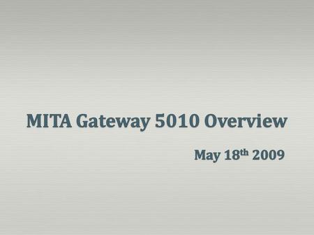 MITA Gateway 5010 Overview May 18th 2009.